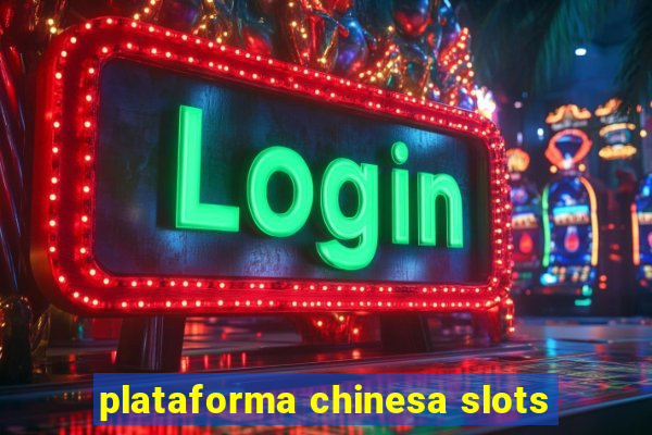 plataforma chinesa slots